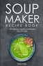 SOUP MAKER RECIPE BOOK