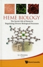 Heme Biology: The Secret Life Of Heme In Regulating Diverse Biological Processes