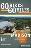 60 Hikes Within 60 Miles: Madison