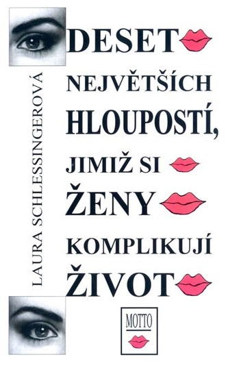 Deset největších hloupostí, jimiž se ženy komplikují život