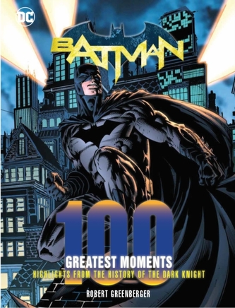 Batman: 100 Greatest Moments