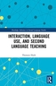 Interaction, Language Use, and Second Language Teaching