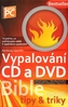 Vypalování CD a DVD - Bible (nejlepší ti