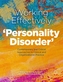 Working Effectively with 'Personality Disorder'