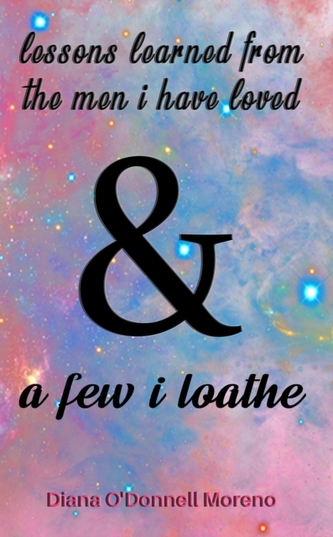 LESSONS LEARNED FROM THE MEN I HAVE LOVE LESSONS LEARNED FROM THE MEN I HAVE LOVE