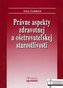 Právne aspekty zdravotnej a ošetrovateľskej staroslivosti