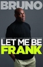 LET ME BE FRANK