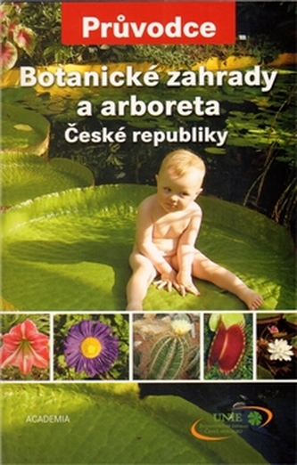 Botanické zahrady a arboreta ČR Botanické zahrady a arboreta ČR