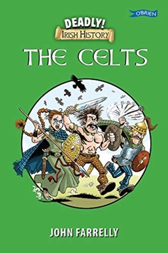 Deadly Irish History - The Celts