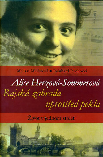Alice Herzová-Sommerová - Rajská zahrada uprostřed pekla