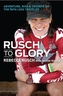 Rusch to Glory