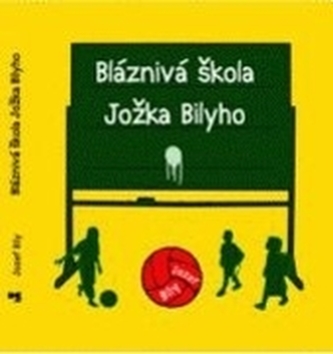 Bláznivá škola Jožka Bilyho