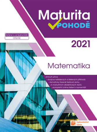 Matematika - Maturita v pohodě 2021 Matematika - Maturita v pohodě 2021