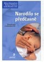 Narodilo se předčasně - Průvodce péčí o nedonošené děti