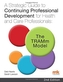 A Strategic Guide to Continuing Professional Development for Health and Care Professionals: The TRAMm Model