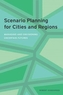 Scenario Planning for Cities and Regions - Managing and Envisioning Uncertain Future