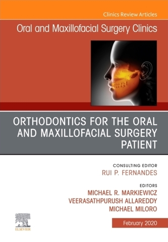 Orthodontics for Oral and Maxillofacial Surgery Patient, An Issue of Oral and Maxillofacial Surgery Clinics of North Ame