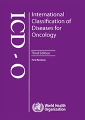 International classification of diseases for oncology ICD-O