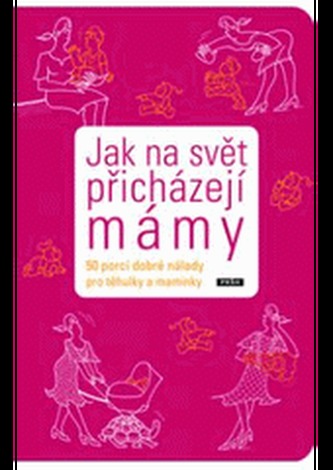 Jak na svět přicházejí mámy