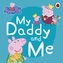 Peppa Pig: My Daddy and Me