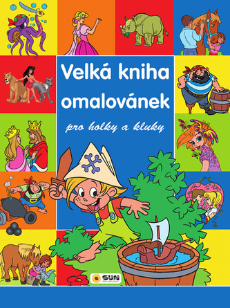 Velká kniha omalovánek pro kluky a holky Velká kniha omalovánek pro kluky a holky