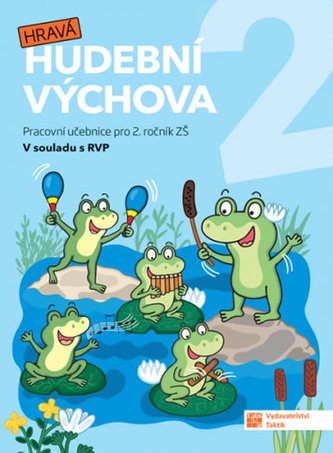 Hravá hudební výchova 2 – pracovní učebnice Hravá hudební výchova 2 – pracovní učebnice