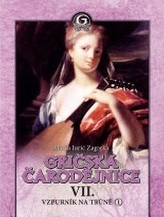 Gričská čarodějnice VII. Vzpurník na trůně 1. díl