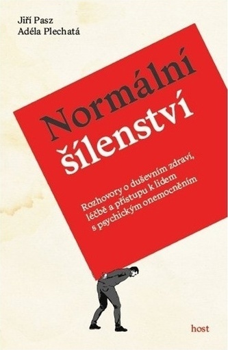 Normální šílenství - Rozhovory o duševním zdraví, léčbě a přístupu k lidem s psychickým onemocněním