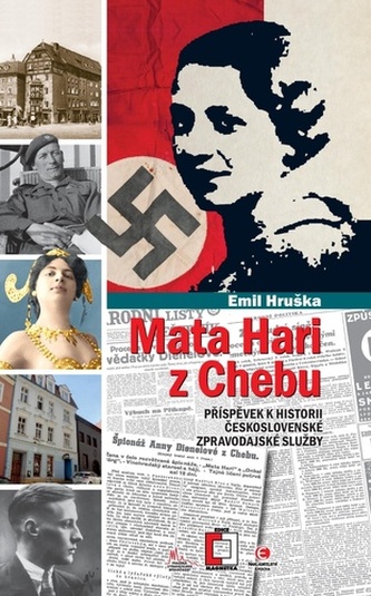 Mata Hari z Chebu - Příspěvek k historii československé zpravodajské služby