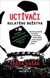 Uctívači kulatého božstva - Fotbal, jak ho vidí slavní