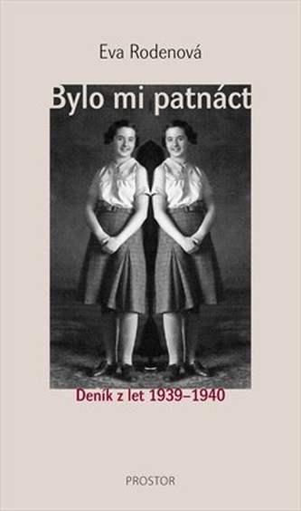 Bylo mi patnáct. Deník z let 1939–1940 Bylo mi patnáct. Deník z let 1939–1940