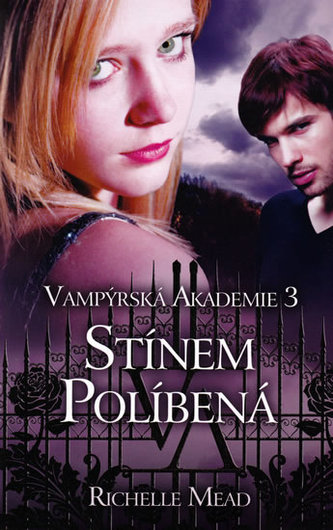 Vampýrská akademie 3 Stínem políbená Vampýrská akademie 3 Stínem políbená