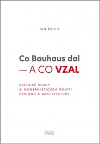 Co Bauhaus dal – a co vzal