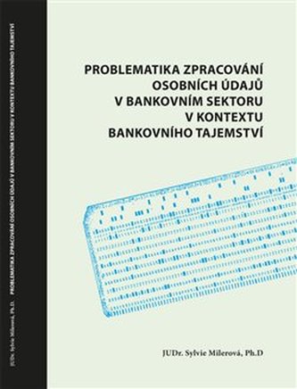 Problematika zpracování osobních údajů v bankovním sektoru v kontextu bankovního tajemství