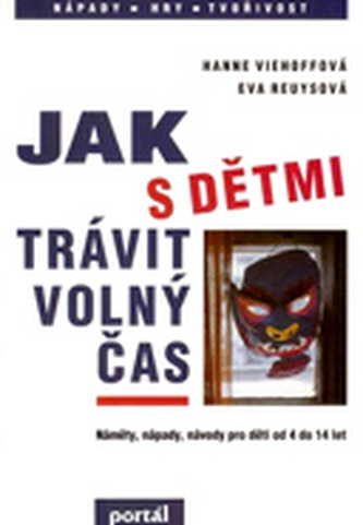 Jak s dětmi trávit volný čas - náměty,nápady,návody pro děti
