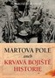 Martova pole aneb Krvavá bojiště historie