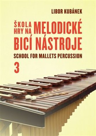 Škola hry na melodické bicie nástroje / School for Mallets Percussion 3
