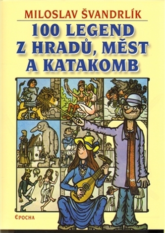 100 legend z hradů, měst a katakomb