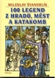 100 legend z hradů, měst a katakomb