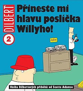 Dilbert: Přineste mi hlavu poslíčka Willyho!