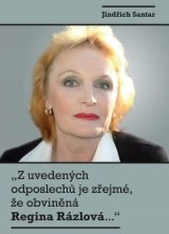 „Z uvedených odposlechů je zřejmé, že obviněná Regina Rázlová....",„Z uvedených odposlechů je zřejmé „Z uvedených odposlechů je zřejmé, že obviněná Regina Rázlová....",„Z uvedených odposlechů je zřejmé
