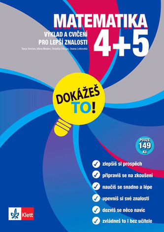Matematika 4+5 - Dokážeš to! - Výklad a cvičení pro lepší znalosti v 4-5. třídě Matematika 4+5 - Dokážeš to! - Výklad a cvičení pro lepší znalosti v 4-5. třídě
