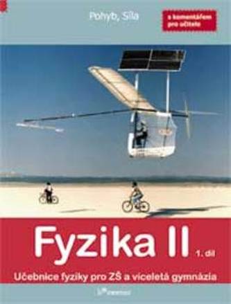 Fyzika II - 1. díl. Učebnice fyziky pro ZŠ a víceletá gymnázia s komentářem pro učitele - Pohyb, síla.