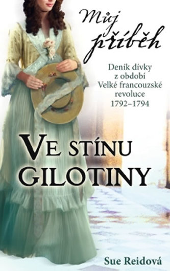 Můj příběh Ve stínu gilotiny