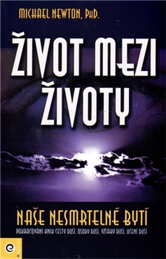 Život mezi životy Naše nesmrtelné bytí