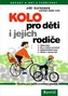 Kolo pro děti a jejich rodiče - Výuka jízdy, hry a cvičení na kolech, cykloturistické trasy, údržba a opravy kola