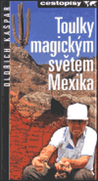 Toulky magickým světem Mexika