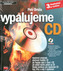 Vypalujeme CD + CD ROM 3.vyd.