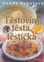 Těstoviny, těsta, těstíčka