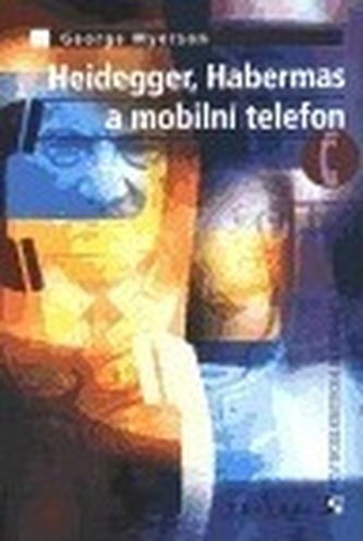 Heidegger, Habermas a mobilní telefon